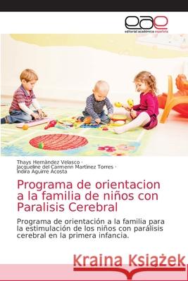 Programa de orientacion a la familia de niños con Paralisis Cerebral Hernàndez Velasco, Thays 9786203033106