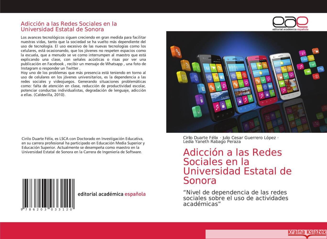 Adicción a las Redes Sociales en la Universidad Estatal de Sonora Duarte Felix, Cirilo, Guerrero López, Julio Cesar, Rabago Peraza, Ledia Yaneth 9786203033120