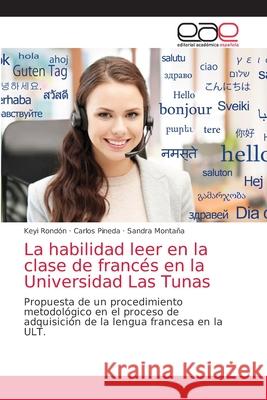 La habilidad leer en la clase de francés en la Universidad Las Tunas Rondón, Keyi 9786203033199 Editorial Academica Espanola