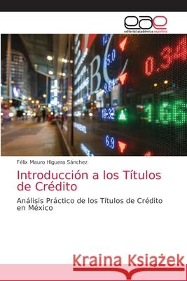 Introducción a los Títulos de Crédito Higuera Sánchez, Félix Mauro 9786203033243