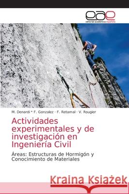 Actividades experimentales y de investigación en Ingeniería Civil F. Gonzalez, M. Denardi *. 9786203033328