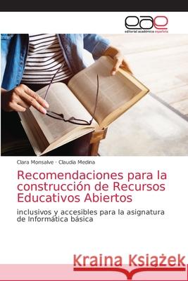 Recomendaciones para la construcción de Recursos Educativos Abiertos Clara Monsalve, Claudia Medina 9786203033656