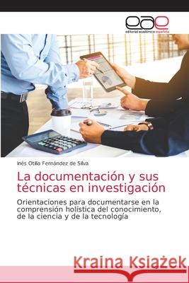La documentación y sus técnicas en investigación Fernández de Silva, Inés Otilia 9786203033694