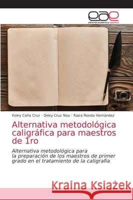 Alternativa metodológica caligráfica para maestros de 1ro Caña Cruz, Keiny 9786203033830