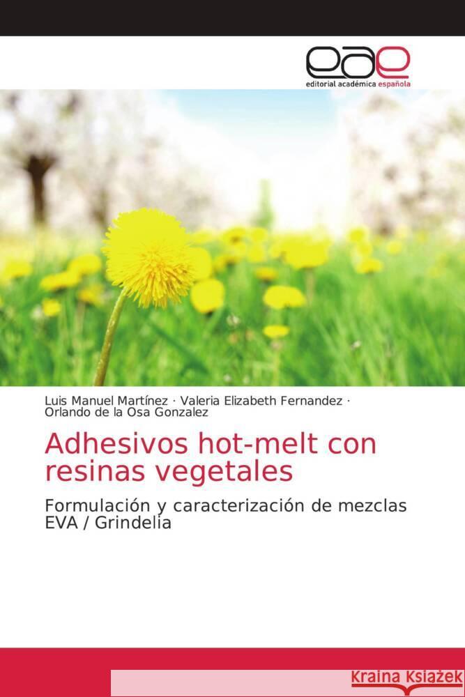 Adhesivos hot-melt con resinas vegetales de la Osa Gonzalez Orlando de la Osa Gonzalez 9786203033885