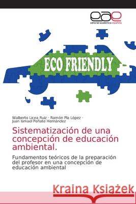 Sistematización de una concepción de educación ambiental Licea Ruiz, Walberto 9786203033977