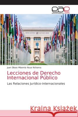 Lecciones de Derecho Internacional Público Juan Eliseo Mbomío Nsue Nchama 9786203034042 Editorial Academica Espanola