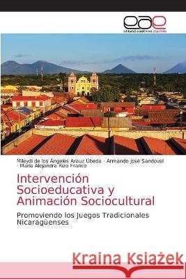 Intervención Socioeducativa y Animación Sociocultural Arauz Úbeda, Mileydi de Los Ángeles 9786203034165