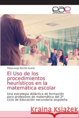 El Uso de los procedimientos heurísticos en la matemática escolar Queria, Mbiyavanga Bemba 9786203034356 Editorial Academica Espanola