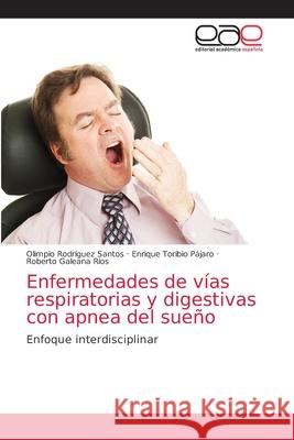 Enfermedades de vías respiratorias y digestivas con apnea del sueño Santos, Olimpio Rodríguez 9786203034479