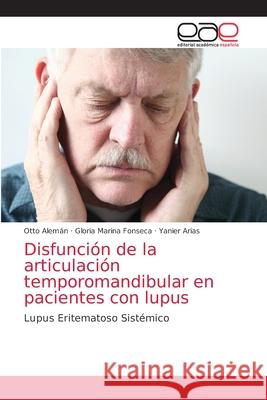 Disfunción de la articulación temporomandibular en pacientes con lupus Alemán, Otto 9786203034813