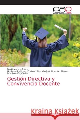 Gestión Directiva y Convivencia Docente Moreno Ruiz, David 9786203035025 Editorial Academica Espanola