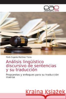 Análisis lingüístico discursivo de sentencias y su traducción María Eugenia Martínez Flores 9786203035117 Editorial Academica Espanola