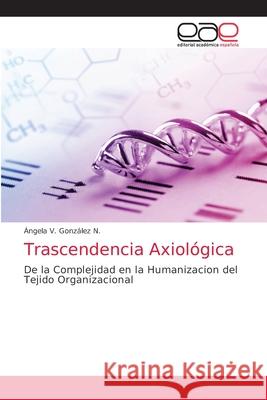 Trascendencia Axiológica González N., Ángela V. 9786203035131 KS OmniScriptum Publishing