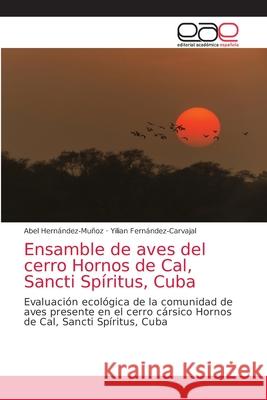 Ensamble de aves del cerro Hornos de Cal, Sancti Spíritus, Cuba Hernández-Muñoz, Abel 9786203035209