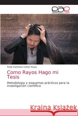 Como Rayos Hago mi Tesis Cort 9786203035292 Editorial Academica Espanola