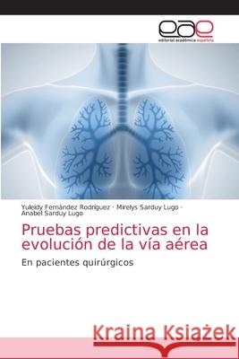 Pruebas predictivas en la evolución de la vía aérea Fernández Rodríguez, Yuleidy 9786203035575