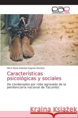 Características psicológicas y sociales Segovia Ramírez, Alma María Soledad 9786203035773