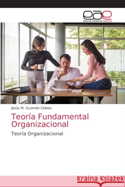 Teoria Fundamental Organizacional Jesus M Guzman Chinea 9786203035872