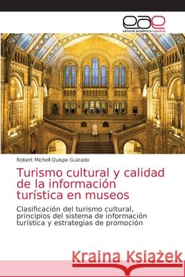 Turismo cultural y calidad de la información turística en museos Robert Michell Quispe Guizado 9786203035940