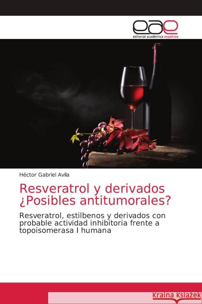 Resveratrol y derivados ¿Posibles antitumorales? Avila, Héctor Gabriel 9786203035988