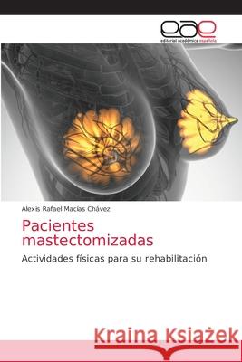 Pacientes mastectomizadas Alexis Rafael Macías Chávez 9786203036077