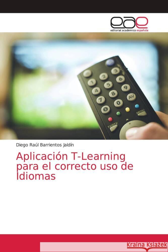 Aplicación T-Learning para el correcto uso de Idiomas Barrientos Jaldín, Diego Raúl 9786203036084