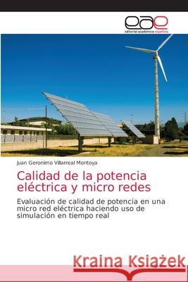 Calidad de la potencia eléctrica y micro redes Villarreal Montoya, Juan Geronimo 9786203036503