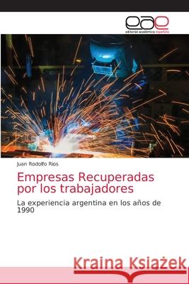 Empresas Recuperadas por los trabajadores Juan Rodolfo Rios 9786203036602