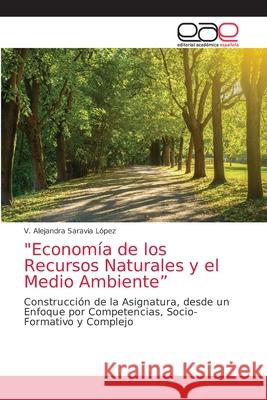 Economía de los Recursos Naturales y el Medio Ambiente Saravia López, V. Alejandra 9786203036657