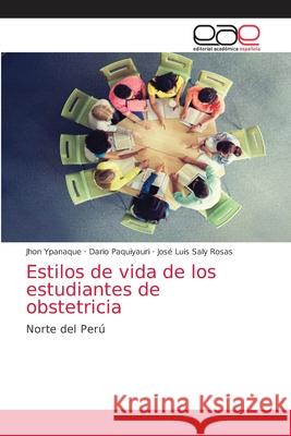 Estilos de vida de los estudiantes de obstetricia Jhon Ypanaque Dario Paquiyauri Jos 9786203036794