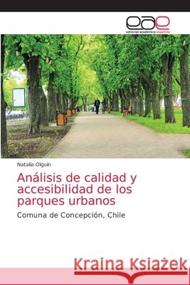 Análisis de calidad y accesibilidad de los parques urbanos Olguín, Natalia 9786203036978