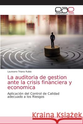 La auditoria de gestion ante la crisis financiera y economica Laureano Trian 9786203037258