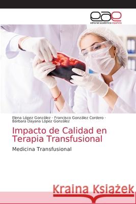 Impacto de Calidad en Terapia Transfusional L Francisco Gonz 9786203037265 Editorial Academica Espanola