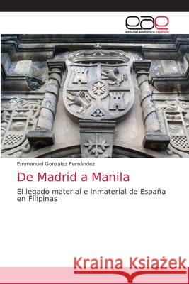 De Madrid a Manila Gonz 9786203037340 Editorial Academica Espanola