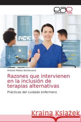 Razones que intervienen en la inclusión de terapias alternativas Antonio Matias Barrionuevo 9786203038194