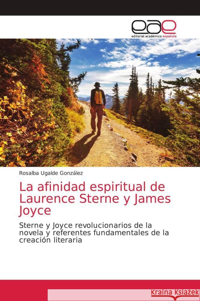 La afinidad espiritual de Laurence Sterne y James Joyce Ugalde González, Rosalba 9786203038545 Editorial Académica Española