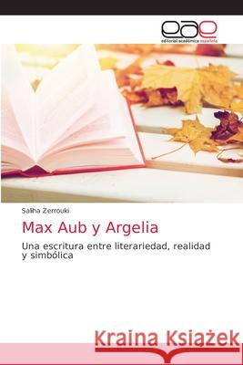 Max Aub y Argelia Saliha Zerrouki 9786203038866 Editorial Academica Espanola