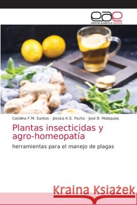 Plantas insecticidas y agro-homeopatía Santos, Carolina F. M. 9786203038897