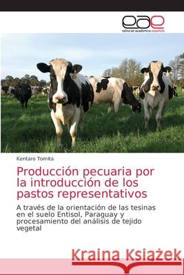 Producción pecuaria por la introducción de los pastos representativos Tomita, Kentaro 9786203039092 Editorial Academica Espanola