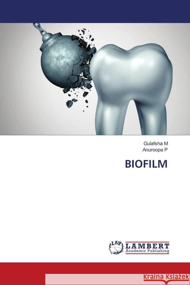 BIOFILM M, Gulafsha, P, Anuroopa 9786203040173 LAP Lambert Academic Publishing