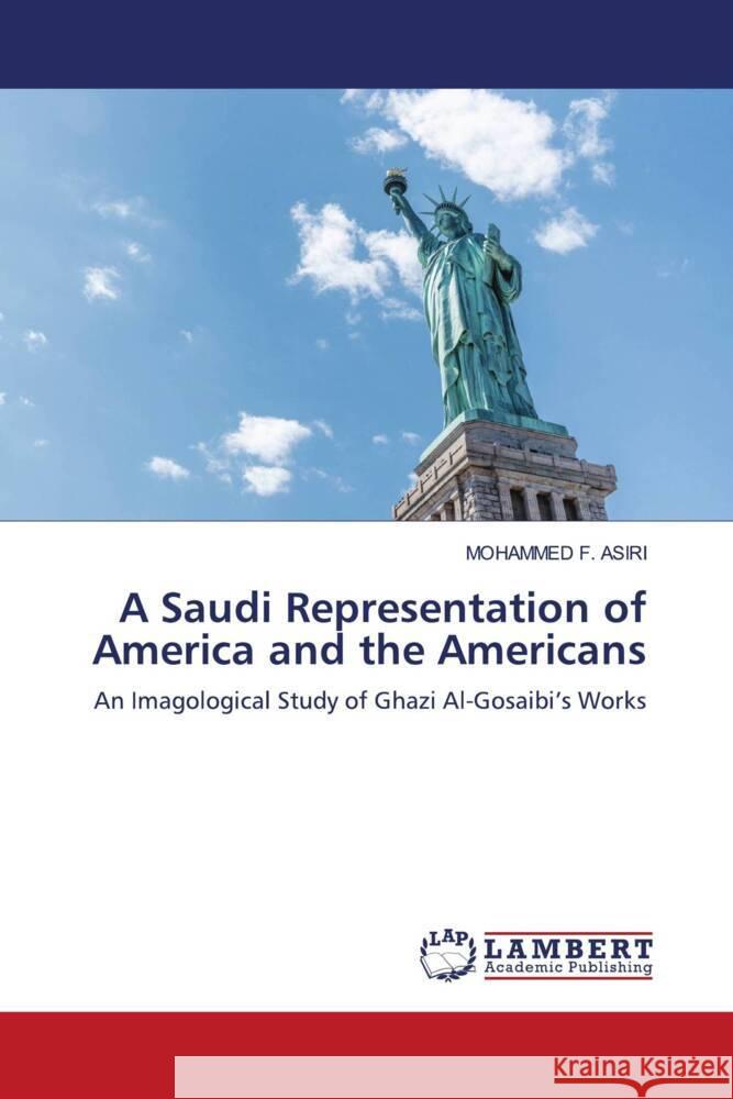 A Saudi Representation of America and the Americans ASIRI, MOHAMMED F. 9786203040180