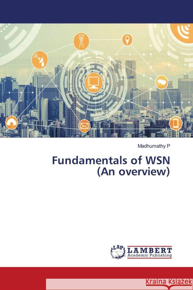 Fundamentals of WSN (An overview) P, Madhumathy 9786203040203 LAP Lambert Academic Publishing
