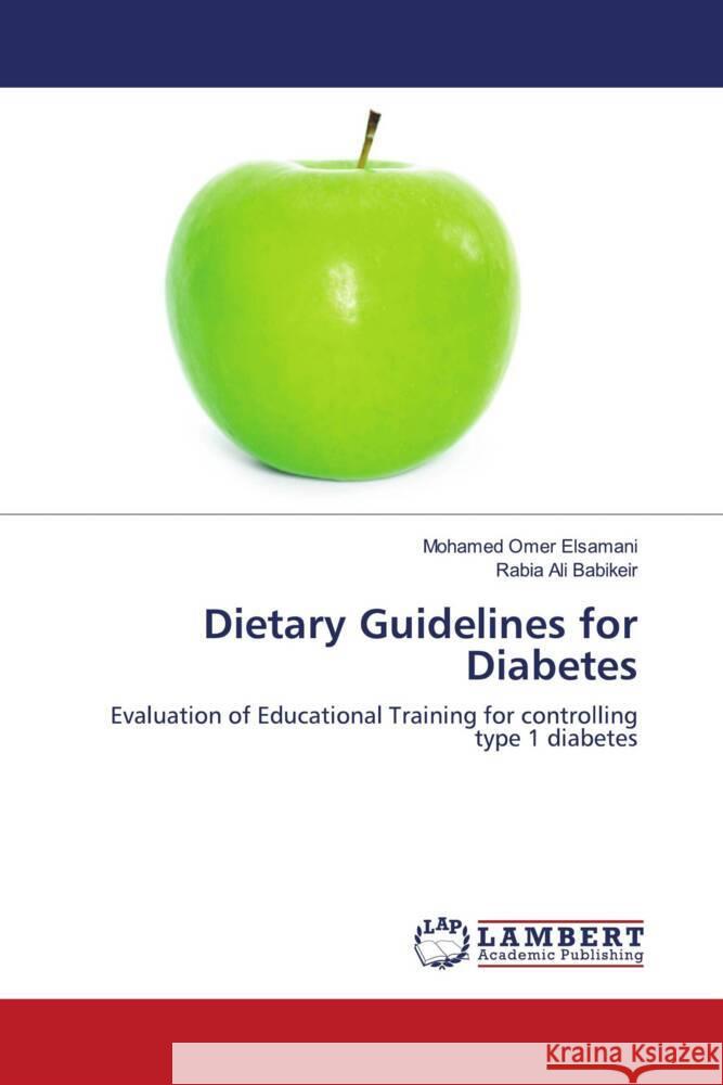 Dietary Guidelines for Diabetes Elsamani, Mohamed Omer, Babikeir, Rabia Ali 9786203040302