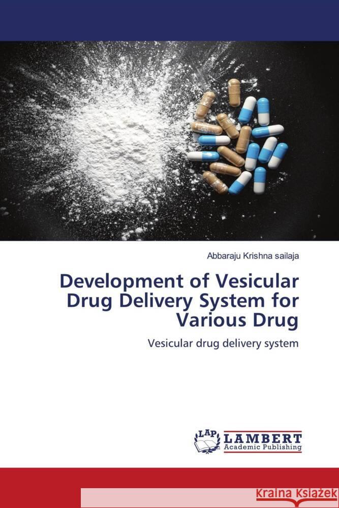 Development of Vesicular Drug Delivery System for Various Drug Krishna sailaja, Abbaraju 9786203040401