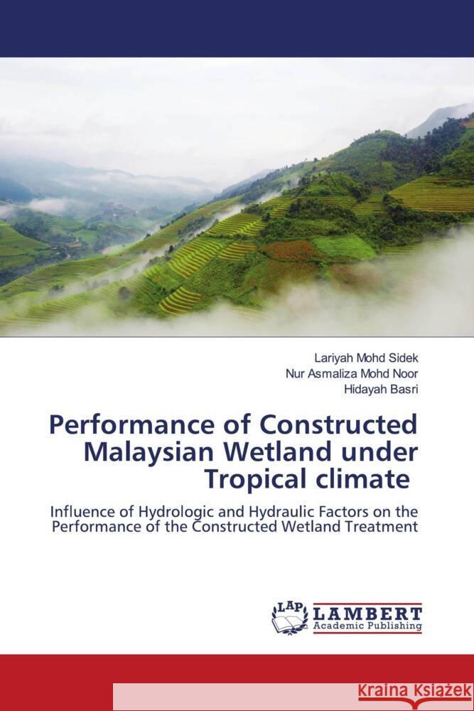 Performance of Constructed Malaysian Wetland under Tropical climate Mohd Sidek, Lariyah, Mohd Noor, Nur Asmaliza, Basri, Hidayah 9786203040449