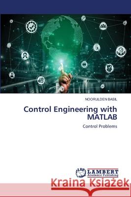 Control Engineering with MATLAB Noorulden Basil 9786203041385