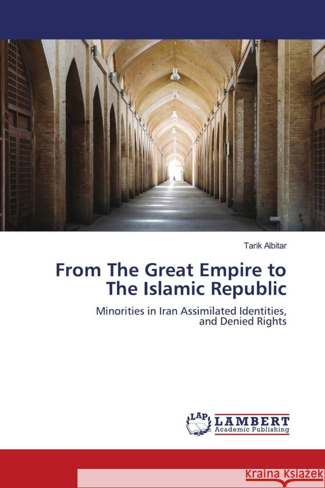 From The Great Empire to The Islamic Republic Albitar, Tarik 9786203041392 LAP Lambert Academic Publishing