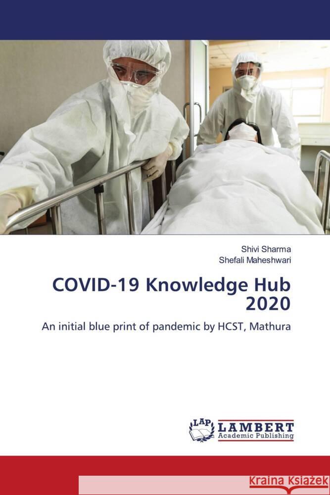 COVID-19 Knowledge Hub 2020 Sharma, Shivi, Maheshwari, Shefali 9786203041590 LAP Lambert Academic Publishing