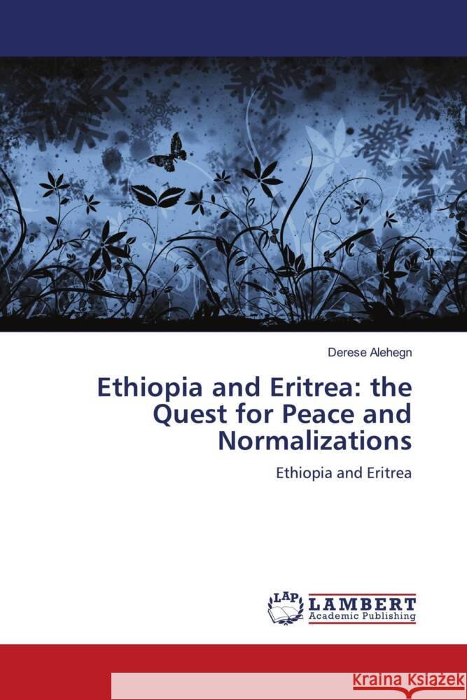 Ethiopia and Eritrea: the Quest for Peace and Normalizations Alehegn, Derese 9786203041828 LAP Lambert Academic Publishing